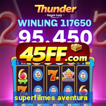 superfilmes aventura